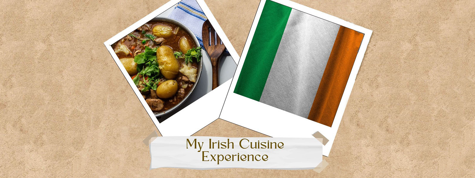 Irish stew and Irish flag with the caption My Irish Cuisine Experience